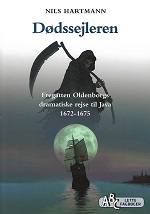 D�dssejleren: Fregatten Oldenborgs dramatiske rejse til Java 1672-1675.  